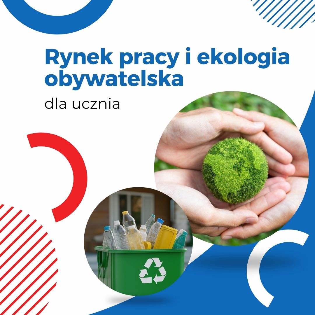 Rynek pracy i ekologia obywatelska - dla ucznia